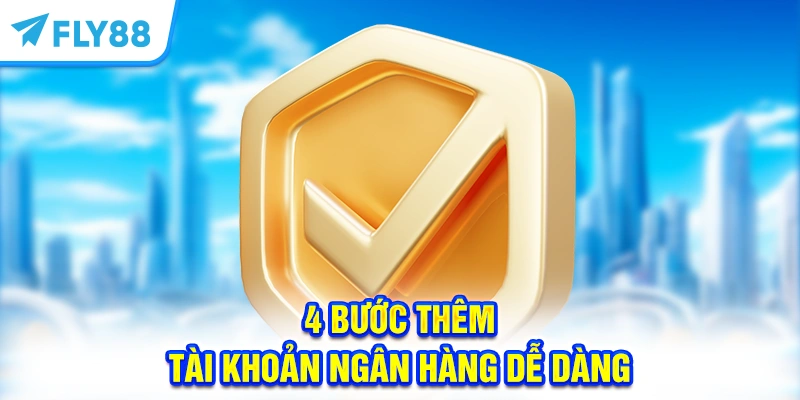 4 bước thêm tài khoản ngân hàng dễ dàng