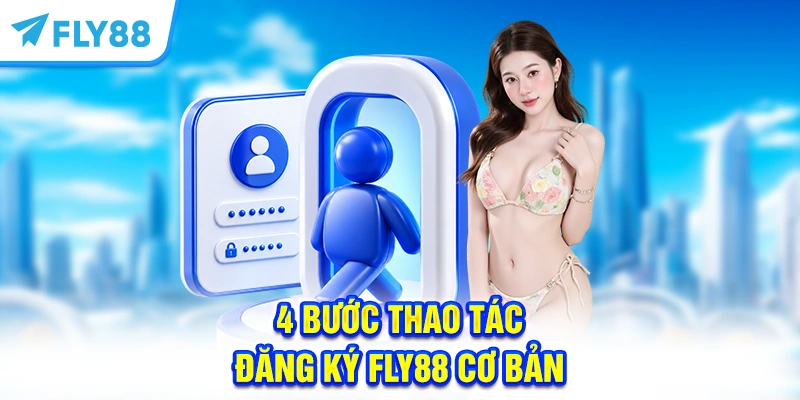 4 bước thao tác đăng ký FLY88 cơ bản